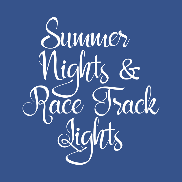 Summer Nights And Race Track Lights Racing by nikkidawn74