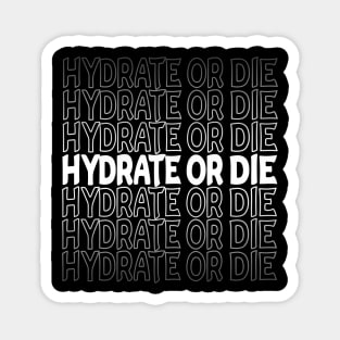 Hydrate Or Die Repeat Text White Magnet