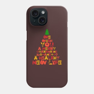 WE WISH YOU A MERRY QUARANTINE AND A HEALTHY NEW LIFE Phone Case