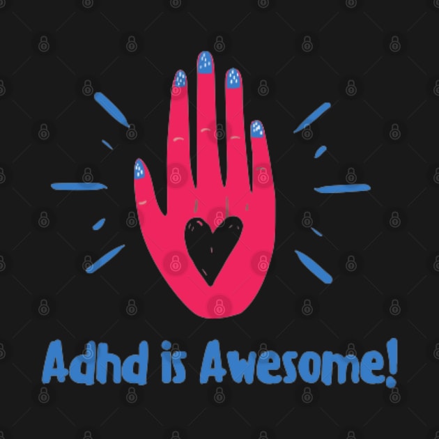 Adhd is awesome by starnish