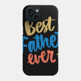 Best Father Ever T-Shirt Phone Case