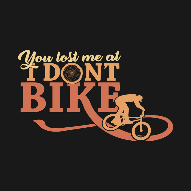 'You Lost Me at I Dont Bike' Funny Bike Gift by ourwackyhome