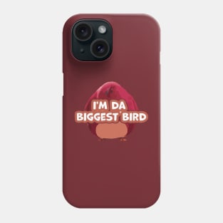 I’m The Biggest Bird Phone Case