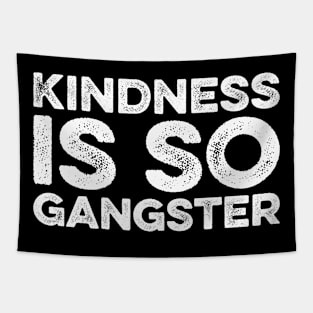 Kindness is so Gangster Tapestry