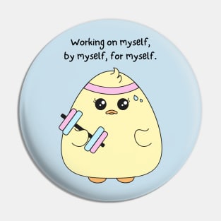 Working on Myself by Myself for Myself Pin