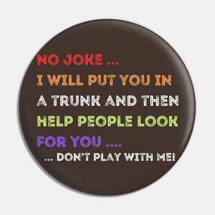 Don't mess with me! Pin