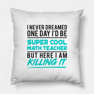 'Cool Math Teacher' Amusing Teacher Quote Gift Pillow