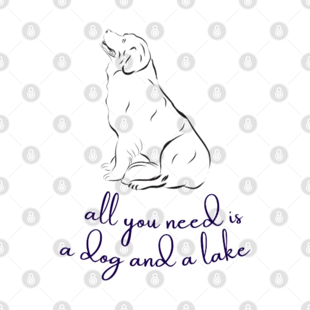 All You Need Is A Dog And A Lake by DREAMBIGSHIRTS