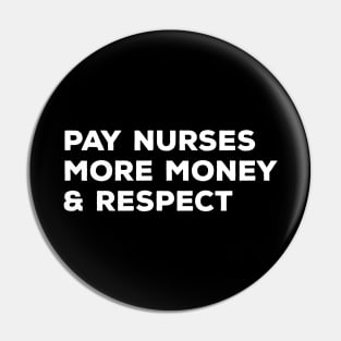 Pay Nurses More Money & Respect - Nurse Pin