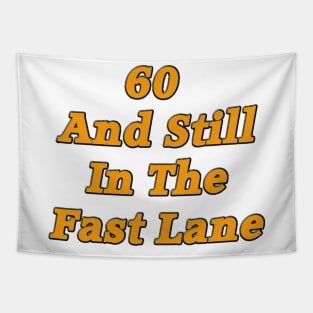 60 and Still in the Fast Lane Tapestry