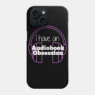 I have an Audiobook Obsession Phone Case