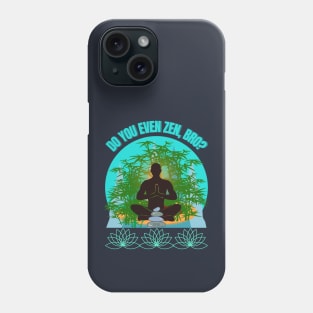 DO YOU EVEN ZEN, BRO? Guy/ Mint - Funny Zen - Seika by FP Phone Case