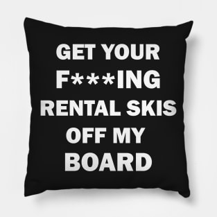 Get your rental skis off my board Pillow