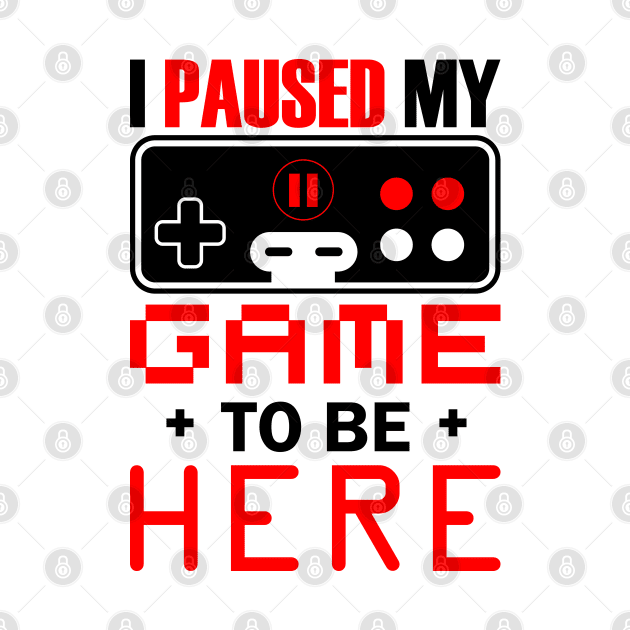 I Paused My Game To Be Here by busines_night