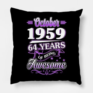 October 1959 64 Years Of Being Awesome 64th Birthday Gift Pillow