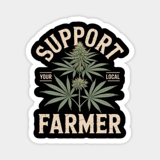 Support Your Local Farmer Funny Weed Marijuana Grower 420 Magnet