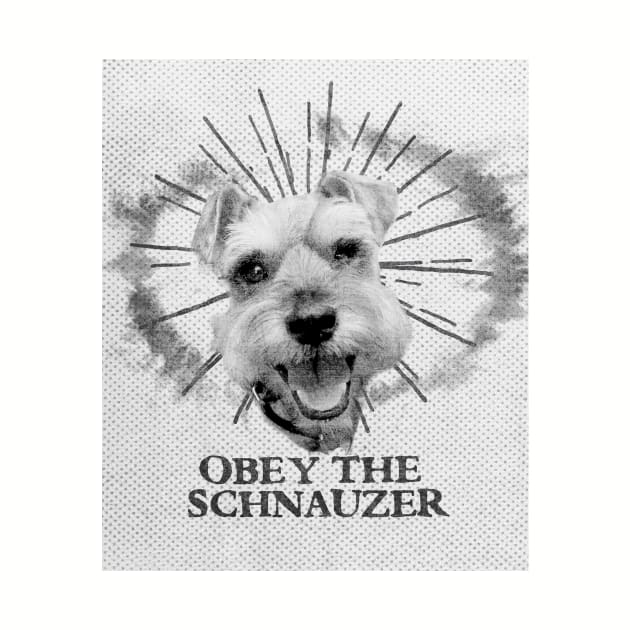 Funny Schnauzer Design - Obey The Schnauzer by loumed