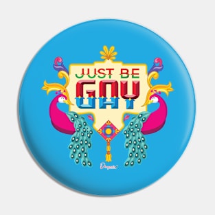 Just be Gay from Drag Race Canada Pin