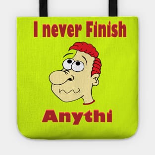 I never finish anything Tote