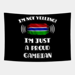 I'm Not Yelling I'm A Proud Gambian - Gift for Gambian With Roots From Gambia Tapestry