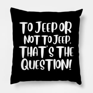 To jeep or not to jeep, that is the question! Pillow