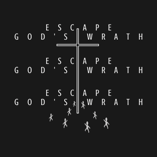 Escaped Gods wrath through the cross T-Shirt