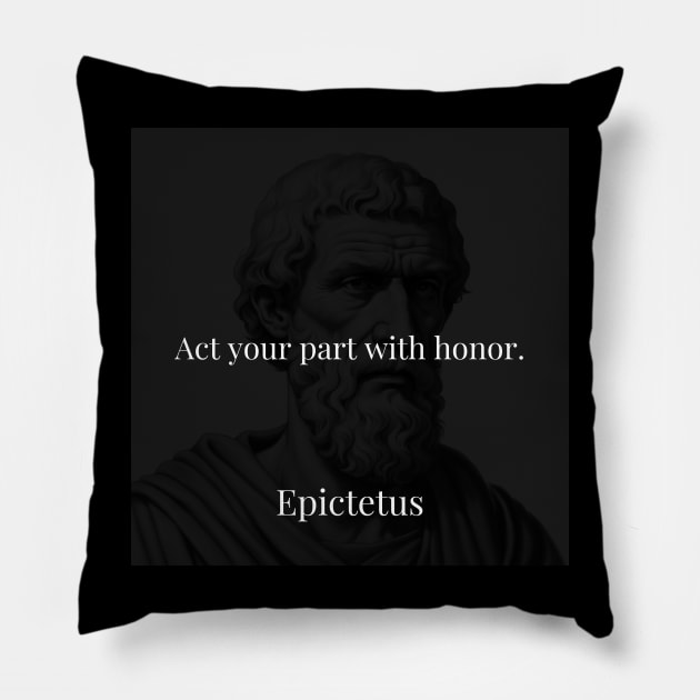 Epictetus's Guiding Principle: Acting with Honor in Your Life's Role Pillow by Dose of Philosophy