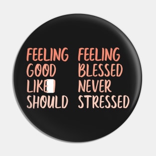 feeling good like i should & feeling blessed never stressed Pin