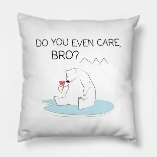 Polar Bear - Do you even care, bro? Pillow