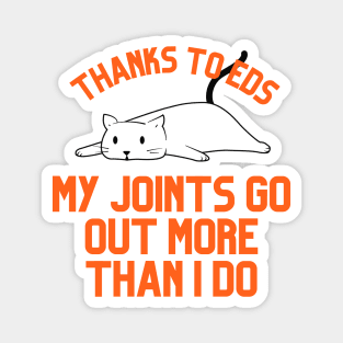 Thanks to EDS My Joints Go Out More Than I Do Magnet