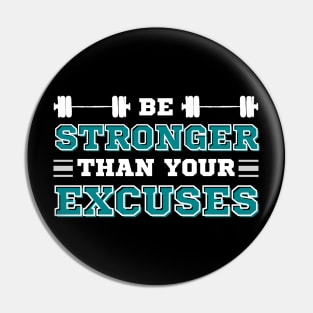 Be Stronger than your Excuses Pin