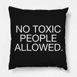 No Toxic People Allowed. Pillow