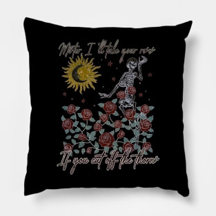 Mister, I'll Take Your Roses. If You Cut Off The Thorns Roses Music Quotes Sun Pillow