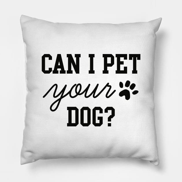 Can I Pet Your Dog Pillow by LuckyFoxDesigns