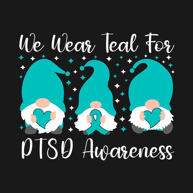 We Wear Teal For PTSD Awareness by Geek-Down-Apparel