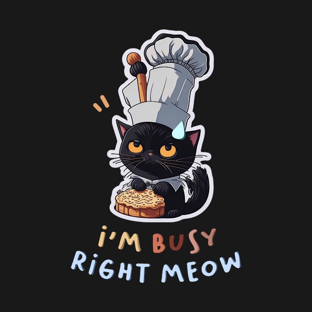 I'm Busy Right Meow! by Inked Lab