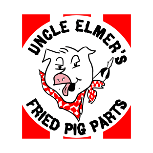 Uncle Elmer's Fried Pig Parts T-Shirt