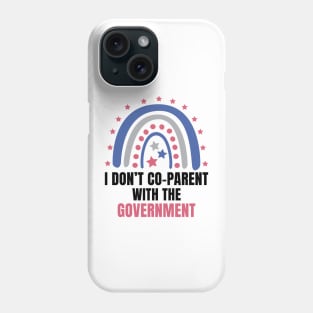 I Don't Co-Parent With the Government Phone Case