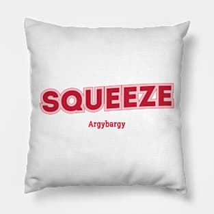 Squeeze Argybargy Pillow