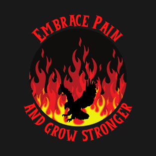 Embrace Pain And Grow Stronger T-Shirt