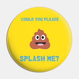 Could you please splash me Pin