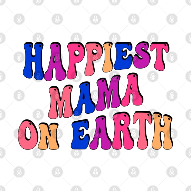 happiest mama on earth by mdr design