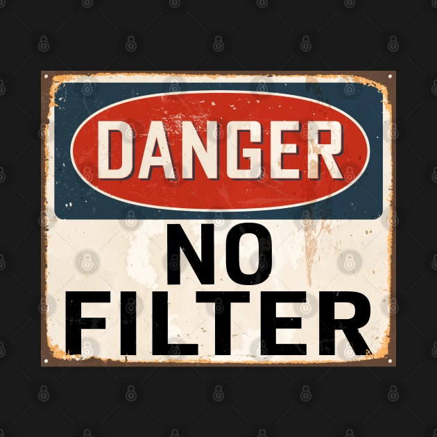 Danger No Filter Warning Sign by aneisha