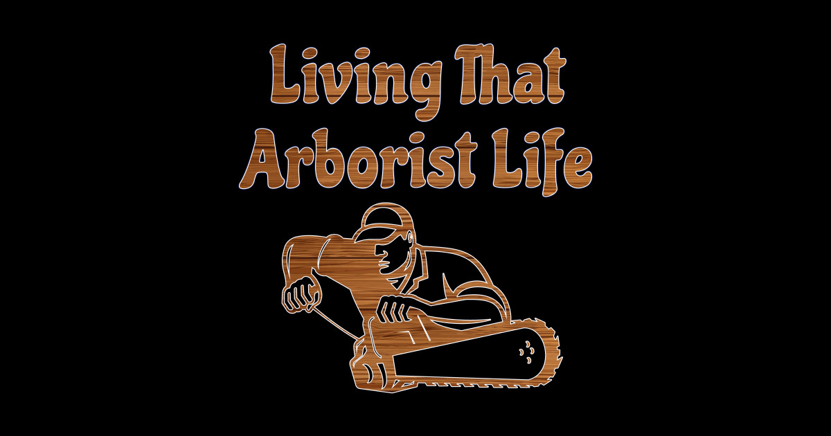 Living That Arborist Life Arborist Sticker TeePublic