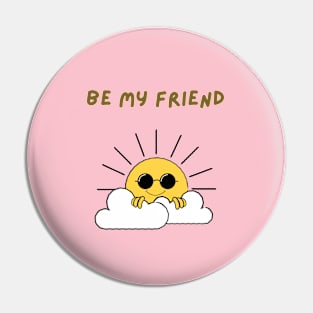 Be my friend Pin