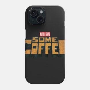 Grab Some Coffee Phone Case