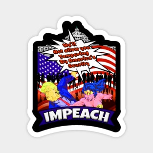 Impeach trump- we'll not allow you tampering by america's scurity Magnet