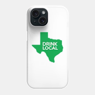 Texas Drink Local TX Green Phone Case