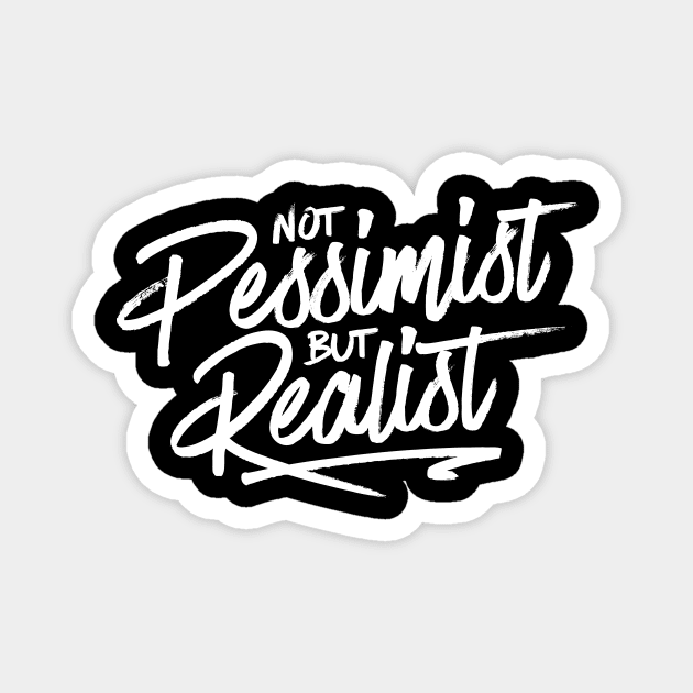 Not Pessimist But Realist Magnet by Aguvagu