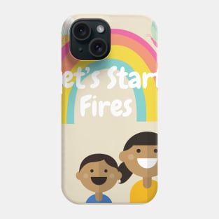 Let's Start Fires Phone Case